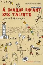Couverture du livre « À chaque enfant ses talents ; vaincre l'échec scolaire » de Isabelle Causse-Mergui aux éditions Le Pommier