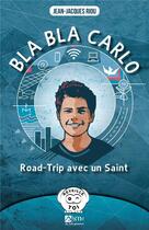 Couverture du livre « Bla bla Carlo : road-trip avec un Saint » de Jean-Jacques Riou aux éditions Signe