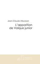 Couverture du livre « L'apparition de volque junior » de Jean-Claude Albuisson aux éditions Editions Le Manuscrit