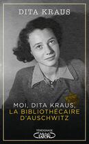 Couverture du livre « L'histoire vraie de la bibliothécaire d'Auschwitz » de Dita Kraus aux éditions Michel Lafon