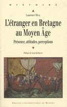 Couverture du livre « L' Etranger en Bretagne au Moyen âge : Présence, attitudes, perceptions » de Laurence Moal aux éditions Pu De Rennes