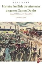 Couverture du livre « Histoire familiale du prisonnier de guerre Gaston Duplat : Stalag XVIII C, mai 1940-juin 1945 » de Christian Duplat aux éditions Pu De Rennes