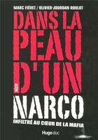 Couverture du livre « Dans la peau d'un narco ; infiltré au coeur de la mafia » de Fievet/Roulot aux éditions Hugo Document