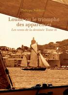 Couverture du livre « Louise ou triomphe des apparences t.2 » de Philippe Surdeau aux éditions Benevent