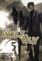 Couverture du livre « Wolf guy t.5 » de Yoshiaki Tabata et Yuki Yogo et Ayumi Izumitani et Kazumasa Hirai aux éditions Tonkam