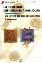 Couverture du livre « La biologie des origines a nos jours » de Pierre Vignais aux éditions Edp Sciences