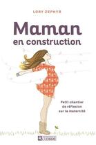 Couverture du livre « Maman en construction » de Lory Zephyr aux éditions Editions De L'homme