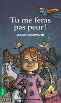 Couverture du livre « Tu me feras pas peur serie marie anne 1 » de Claude Champagne aux éditions Quebec Amerique