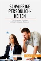 Couverture du livre « Schwierige PersÃ¶nlichkeiten : Tipps fÃ¼r den Umgang mit schwierigen Kollegen » de Helene Nguyen Gateff aux éditions 50minuten.de