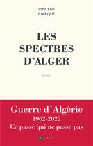 Couverture du livre « Les spectres d'Alger » de Vincent Ejarque aux éditions Ramsay
