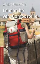 Couverture du livre « En marche vers Compostelle » de Michel Fontaine aux éditions De Boree