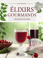 Couverture du livre « Élixirs gourmands des jardins et des champs » de Arnaud Meillarec aux éditions Artemis