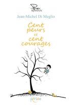 Couverture du livre « Cent peurs et cent courages » de Jean-Michel Di Meglio aux éditions Persee