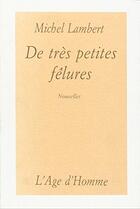 Couverture du livre « De Tres Petites Felures » de Michel Lambert aux éditions L'age D'homme