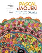 Couverture du livre « Pascal Jaouen, Mon chemin Glazig / Ma hent Glazig » de Bernard Galeron et Marie-Laure Dubois aux éditions Coop Breizh