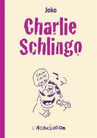 Couverture du livre « Charlie Schlingo » de Joko aux éditions L'association