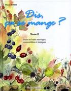 Couverture du livre « Dis, ca se mange ? t.2 ; fruits et baies sauvages, comestibles et toxiques » de Maryse Romieu aux éditions Serre