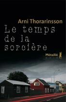 Couverture du livre « Le temps de la sorcière » de Arni Thorarinsson aux éditions Metailie