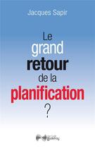 Couverture du livre « Le grand retour de la planification ? » de Jacques Sapir aux éditions Jean-cyrille Godefroy
