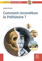 Couverture du livre « Comment reconstituer la préhistoire ? » de Romain Pigeaud aux éditions Edp Sciences