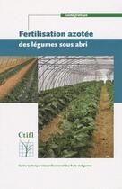 Couverture du livre « Fertilisation azotée des légumes sous abri » de Raynal aux éditions Ctifl