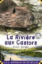 Couverture du livre « La rivière aux castors » de Alain Surget aux éditions Calligram