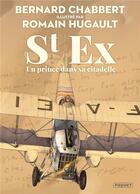 Couverture du livre « St Ex, un prince dans sa citadelle » de Romain Hugault et Bernard Chabbert aux éditions Paquet