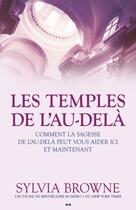 Couverture du livre « Les temples de l'au-delà ; comment la sagesse de l'au-delà peut vous aider ici et maintenant » de Sylvia Browne aux éditions Ada