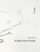 Couverture du livre « La ligne d'incertitude » de Warren Louise aux éditions Noroit