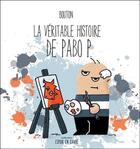 Couverture du livre « La véritable histoire de Pabo P. » de Sylvain Bouton aux éditions Ada