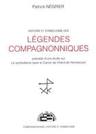 Couverture du livre « Histoire et symbolisme des légendes compagnonniques » de Patrick Negrier aux éditions Borrego
