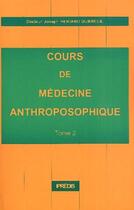 Couverture du livre « Cours de médecine anthroposophique t.2 » de Joseph Herierd-Dubreuil aux éditions Ipredis