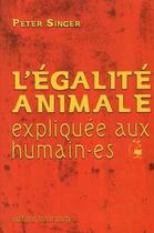 Couverture du livre « L'égalité animale expliquée aux humain-es » de Peter Singer aux éditions Tahin Party