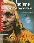 Couverture du livre « Indiens, les premiers americains » de Fabrice Delsahut aux éditions Timee