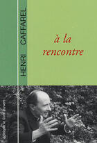 Couverture du livre « À la rencontre du père Henri Caffarel » de G. De Reberty aux éditions Livre Ouvert