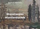 Couverture du livre « Miscellanées montfavetaines » de Raphael Merindol aux éditions L'ephemere