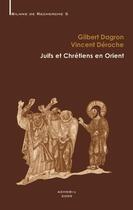 Couverture du livre « Juifs et chrétiens en Orient byzantin » de Gilbert Dagron et Vincent Deroche aux éditions Achcbyz