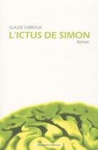 Couverture du livre « L'ictus de Simon » de Claude Carreaux aux éditions Les Ardents Editeurs