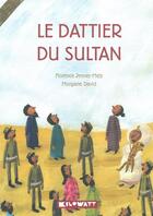 Couverture du livre « Le dattier du sultan » de Florence Jenner-Metz et Morgane David aux éditions Kilowatt