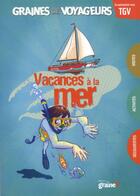 Couverture du livre « GRAINES DE VOYAGEURS ; vacances à la mer » de  aux éditions Graine2