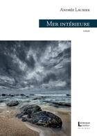 Couverture du livre « Mer interieure » de Laurier Andree aux éditions Levesque Editeur
