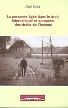 Couverture du livre « La personne âgée dans le droit international et européen des droits de l'homme » de Albert Evrard aux éditions Editions Namuroises