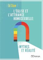 Couverture du livre « L'église et l'attirance homosexuelle ; mythes et réalité » de Ed Shaw aux éditions Ourania