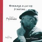 Couverture du livre « Hommage à la vie d'antan... dans les Pyrénées et en pays Toy » de Pierre Lavantes aux éditions De Plaines En Vallees