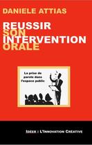 Couverture du livre « Réussir son intervention orale » de Daniele Attias aux éditions Nouvelles Editions Caillade