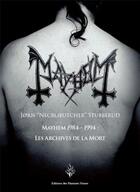Couverture du livre « Mayhem 1984-1994 : les archives de la mort » de Joern Stubberud aux éditions Flammes Noires