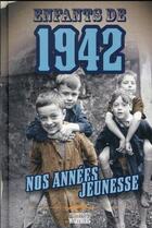 Couverture du livre « Enfants de : 1942 : nos années jeunesse » de Jerome Maufras aux éditions Wartberg