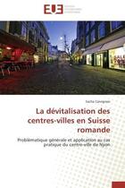 Couverture du livre « La devitalisation des centres-villes en suisse romande - problematique generale et application au ca » de Carvignesi Sacha aux éditions Editions Universitaires Europeennes