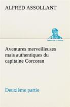 Couverture du livre « Aventures merveilleuses mais authentiques du capitaine corcoran deuxieme partie » de Alfred Assollant aux éditions Tredition