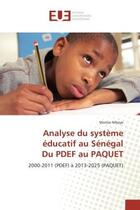 Couverture du livre « Analyse du systeme educatif au senegal du pdef au paquet - 2000-2011 (pdef) a 2013-2025 (paquet) » de Momar Mbaye aux éditions Editions Universitaires Europeennes